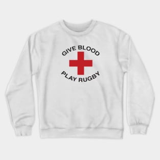 GIVE BLOOD PLAY RUGBY Crewneck Sweatshirt